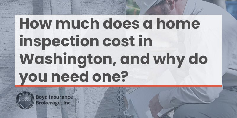 How much does a home inspection cost in Washington State, and why do you need one?